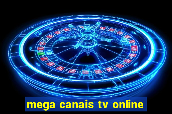 mega canais tv online